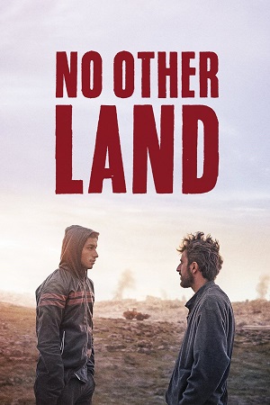 Download No Other Land (2024) AMZN WEB-DL {Arabic With Subtitles} Full Movie 480p [200MB] | 720p [855MB] | 1080p [1.8GB]