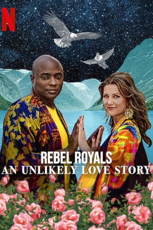 Download Rebel Royals: An Unlikely Love Story (2025) WEB-DL Dual Audio (DD5.1) {Hindi-English} 480p [360MB] | 720p [1GB] | 1080p [2GB]